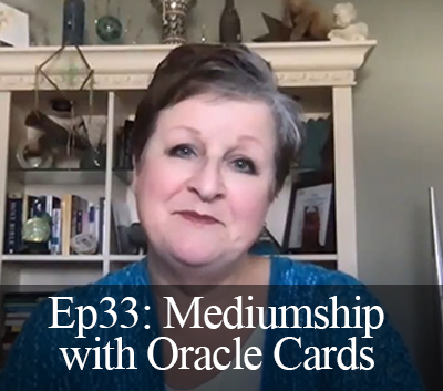 Ep33: Mixing Mediumship with Oracle Cards
